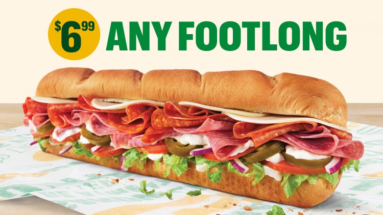 One footlong sub with $6.99 ANY FOOTLONG